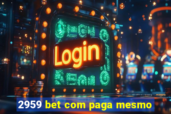 2959 bet com paga mesmo